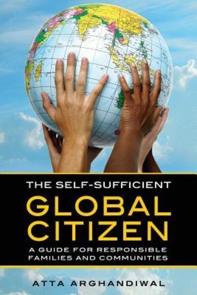 Cover for Atta Arghandiwal · The Self-Sufficient Global Citizen (Pocketbok) (2017)