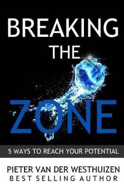 Cover for Pieter Van Der Westhuizen · Breaking the Zone : 5 Ways to Reach Your Potential (Paperback Book) (2017)