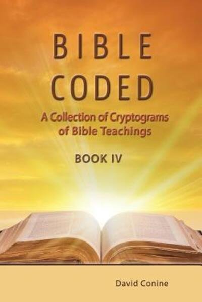 Cover for David Conine · Bible Coded Book IV (Taschenbuch) (2017)