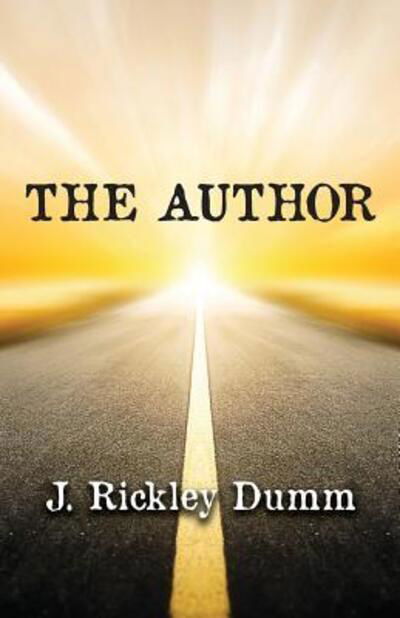 The Author - J. Rickley Dumm - Books - John Rickley Dumm - 9780999544020 - February 10, 2018