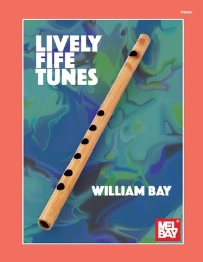 Lively Fife Tunes - Bay - Kirjat -  - 9780999698020 - keskiviikko 15. elokuuta 2018