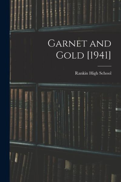 Cover for N C ) Rankin High School (Greensboro · Garnet and Gold [1941] (Taschenbuch) (2021)