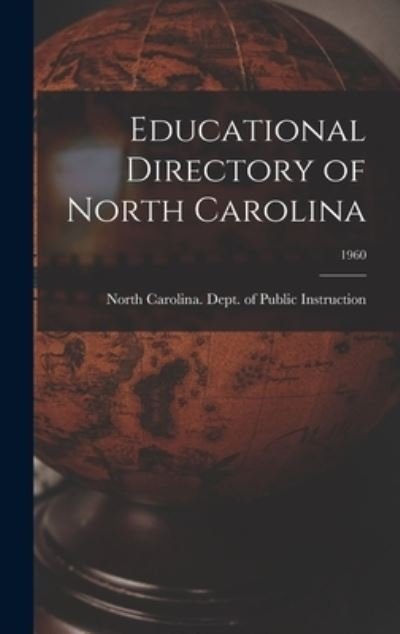 Educational Directory of North Carolina; 1960 - North Carolina Dept of Public Instr - Books - Hassell Street Press - 9781014057020 - September 9, 2021