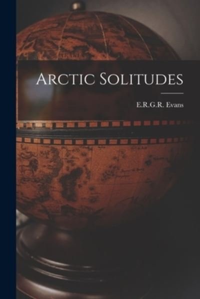 Cover for E R G R (Edward Ratcliffe Garth Evans · Arctic Solitudes (Paperback Bog) (2021)