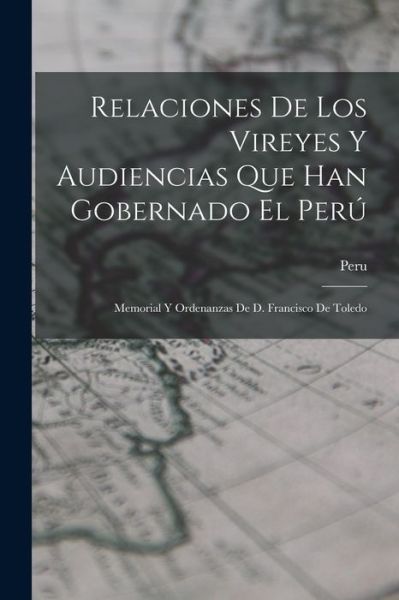 Cover for Peru (Viceroyalty) · Relaciones de Los Vireyes y Audiencias Que Han Gobernado el Perú (Book) (2022)