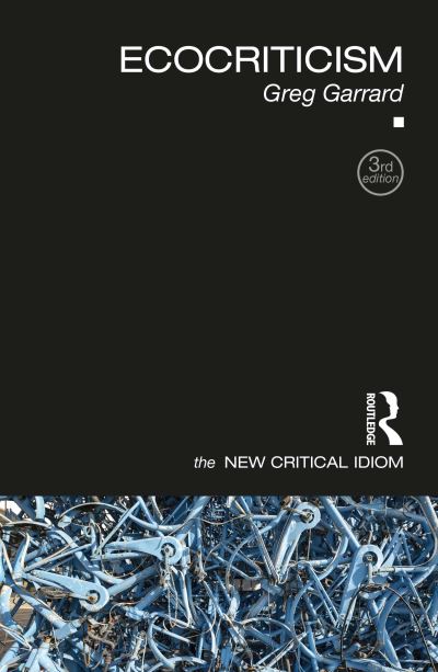 Cover for Garrard, Greg (Bath Spa University, UK) · Ecocriticism - The New Critical Idiom (Paperback Book) (2023)