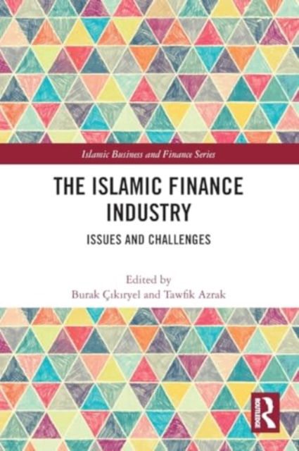 The Islamic Finance Industry: Issues and Challenges - Islamic Business and Finance Series -  - Bücher - Taylor & Francis Ltd - 9781032455020 - 28. November 2024