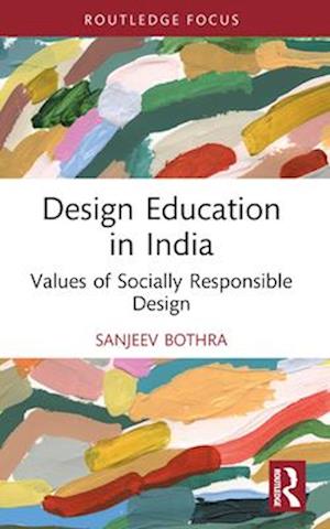 Cover for Sanjeev Bothra · Design Education in India: Values of Socially Responsible Design - Routledge Research in Social Design (Paperback Book) (2024)