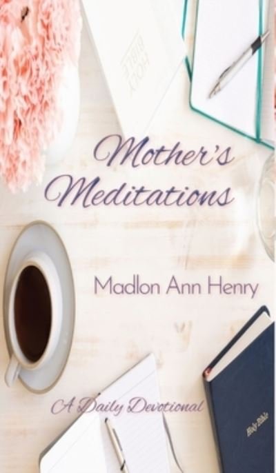 Cover for Madlon Ann Henry · Mother's Meditations (Book) (2022)
