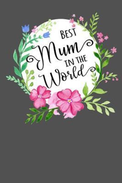 Best Mum in the World - Xangelle Creations - Books - Independently Published - 9781095289020 - April 19, 2019