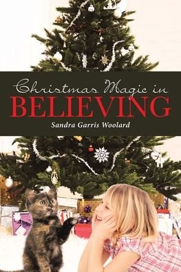 Cover for Sandra Garris Woolard · Christmas Magic in Believing (Taschenbuch) (2019)