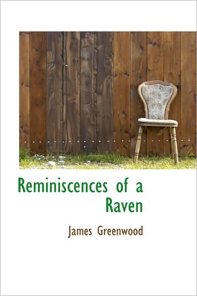 Cover for James Greenwood · Reminiscences of a Raven (Hardcover Book) (2009)