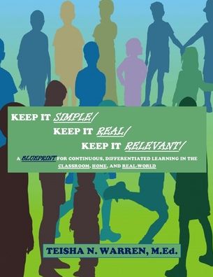 Cover for Teisha N Warren · Keep It Simple, Keep It Real, Keep It Relevant (Paperback Book) (2012)