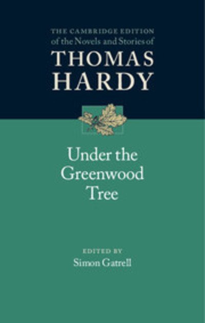 Cover for Thomas Hardy · Under the Greenwood Tree - The Cambridge Edition of the Novels and Stories of Thomas Hardy (Hardcover Book) (2019)