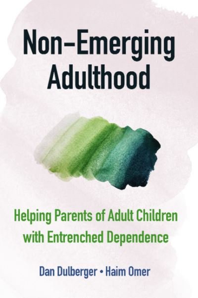 Cover for Dulberger, Dan (University of Calgary) · Non-Emerging Adulthood: Helping Parents of Adult Children with Entrenched Dependence (Paperback Bog) (2021)