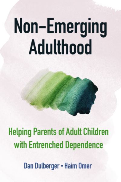 Cover for Dulberger, Dan (University of Calgary) · Non-Emerging Adulthood: Helping Parents of Adult Children with Entrenched Dependence (Paperback Book) (2021)