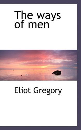 Cover for Eliot Gregory · The Ways of Men (Paperback Book) (2009)