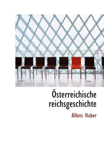 Sterreichische Reichsgeschichte - Alfons Huber - Books - BiblioLife - 9781117385020 - November 20, 2009