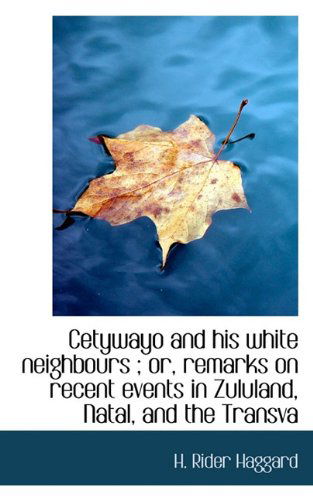 Cover for H. Rider Haggard · Cetywayo and His White Neighbours ; Or, Remarks on Recent Events in Zululand, Natal, and the Transva (Hardcover Book) (2009)