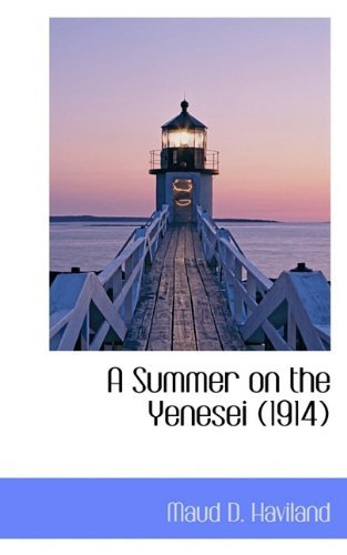Cover for Maud D. Haviland · A Summer on the Yenesei (1914) (Hardcover bog) (2009)