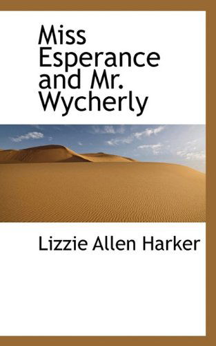 Cover for Lizzie Allen Harker · Miss Esperance and Mr. Wycherly (Paperback Book) (2009)