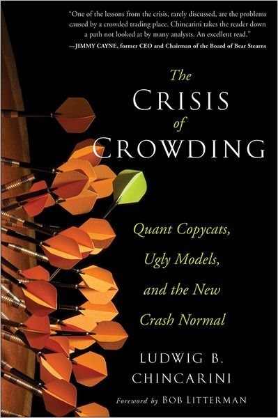 Cover for Ludwig B. Chincarini · The Crisis of Crowding: Quant Copycats, Ugly Models, and the New Crash Normal - Bloomberg (Hardcover Book) (2012)