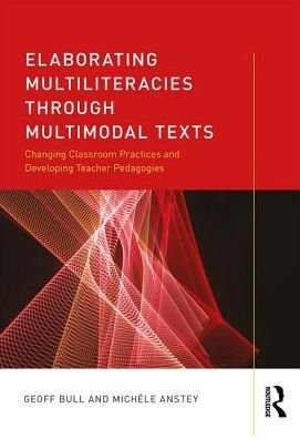 Cover for Geoff Bull · Elaborating Multiliteracies through Multimodal Texts: Changing Classroom Practices and Developing Teacher Pedagogies (Pocketbok) (2018)