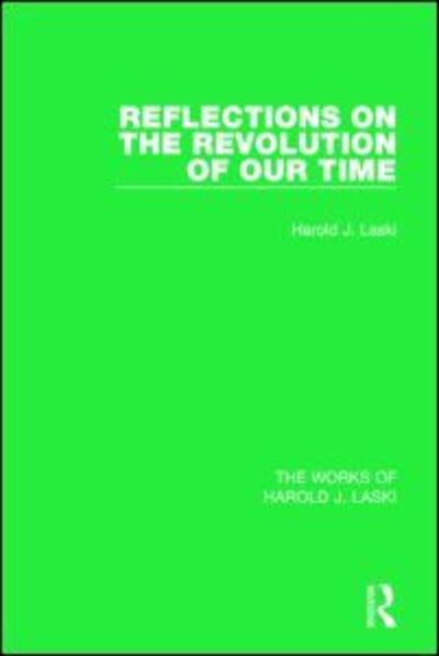 Cover for Harold J. Laski · Reflections on the Revolution of our Time (Works of Harold J. Laski) - The Works of Harold J. Laski (Paperback Book) (2016)