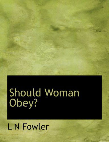 Cover for L N Fowler · Should Woman Obey? (Paperback Book) (2010)