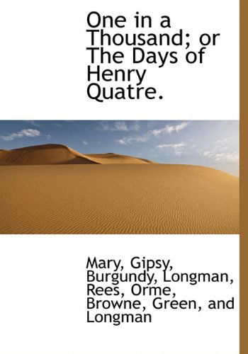 Cover for Gipsy · One in a Thousand; or the Days of Henry Quatre. (Hardcover Book) (2010)