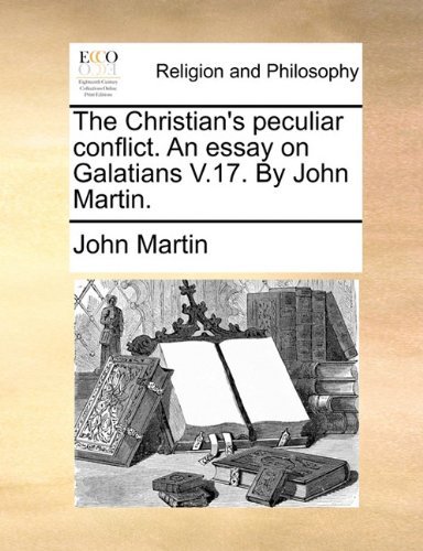 Cover for John Martin · The Christian's Peculiar Conflict. an Essay on Galatians V.17. by John Martin. (Paperback Book) (2010)