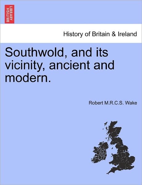 Cover for Robert M R C S Wake · Southwold, and Its Vicinity, Ancient and Modern. (Pocketbok) (2011)