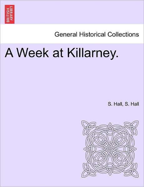 Cover for S Hall · A Week at Killarney. (Paperback Book) (2011)