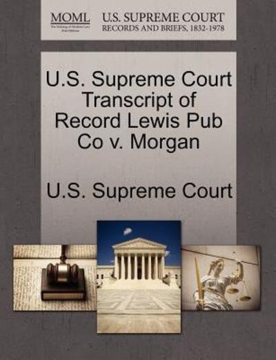 Cover for U S Supreme Court · U.s. Supreme Court Transcript of Record Lewis Pub Co V. Morgan (Paperback Book) (2011)