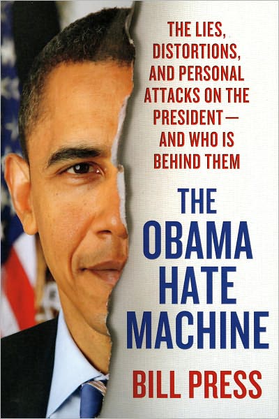 Cover for Bill Press · The Obama Hate Machine: the Lies, Distortions, and Personal Attacks on the President---and Who is Behind Them (Paperback Book) (2012)