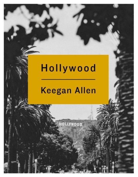 Cover for Keegan Allen · Hollywood: Photos and Stories from Foreverland (Hardcover Book) (2018)