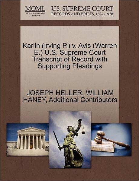 Karlin (Irving P.) V. Avis (Warren E.) U.s. Supreme Court Transcript of Record with Supporting Pleadings - Joseph Heller - Libros - Gale Ecco, U.S. Supreme Court Records - 9781270505020 - 29 de octubre de 2011