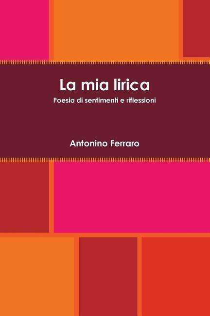 Cover for Antonino Ferraro · La Mia Lirica (Paperback Book) [Italian edition] (2014)