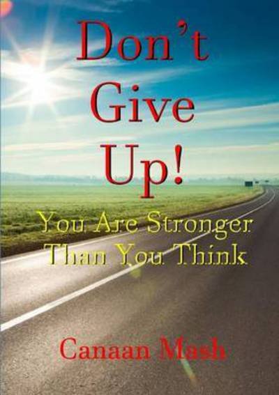 Cover for Canaan Mash · Don't Give Up! You are Stronger Than You Think (Taschenbuch) (2015)