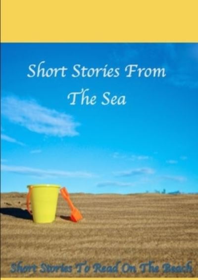 Cover for Various Writers · Short Stories From The Sea, Short Stories To Read On The Beah (Paperback Book) (2015)