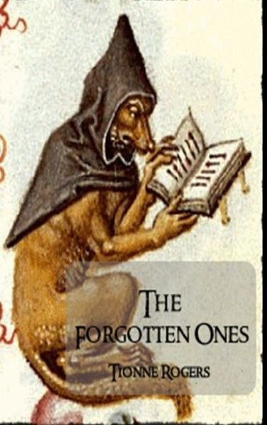 The Forgotten Ones - Hardcover - Tionne Rogers - Libros - Lulu.com - 9781329120020 - 7 de mayo de 2015