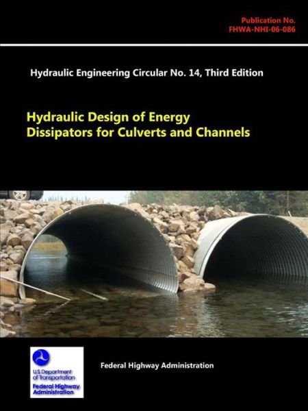 Cover for Federal Highway Administration · Hydraulic Design of Energy Dissipators for Culverts and Channels - Hydraulic Engineering Circular No. 14 (Paperback Bog) [Third edition] (2015)