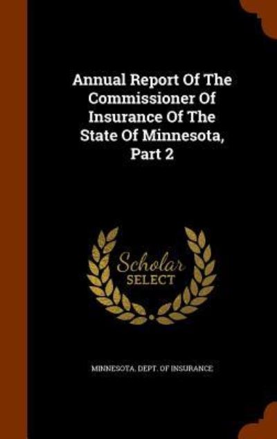 Cover for Minnesota Dept of Insurance · Annual Report of the Commissioner of Insurance of the State of Minnesota, Part 2 (Hardcover Book) (2015)