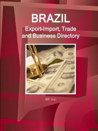 Cover for Inc IBP · Brazil Export-Import, Trade and Business Directory Volume 1 Strategic Information and Contacts (Pocketbok) (2017)