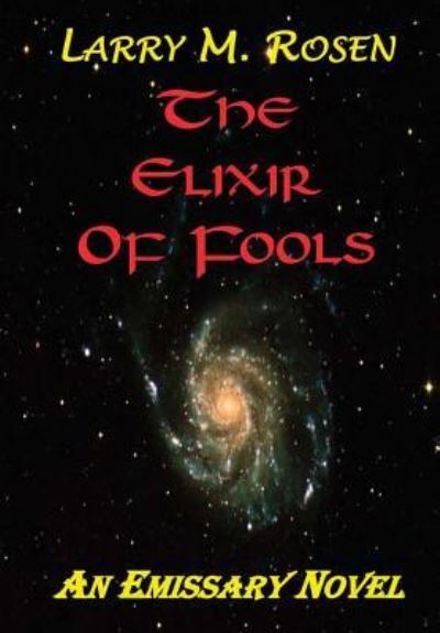 Cover for Larry M. Rosen · The Elixir of Fools (Hardcover Book) (2017)