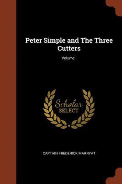 Cover for Captain Frederick Marryat · Peter Simple and the Three Cutters; Volume I (Paperback Book) (2017)