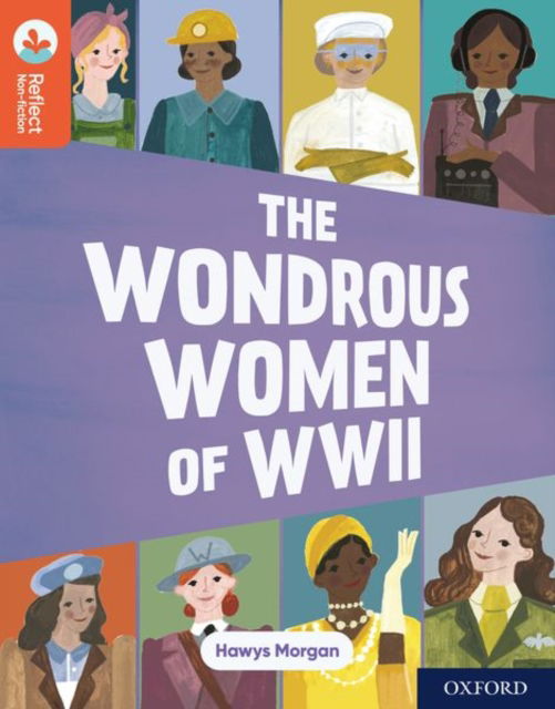 Cover for Hawys Morgan · Oxford Reading Tree TreeTops Reflect: Oxford Reading Level 13: The Wondrous Women of WWII - Oxford Reading Tree TreeTops Reflect (Paperback Book) (2022)