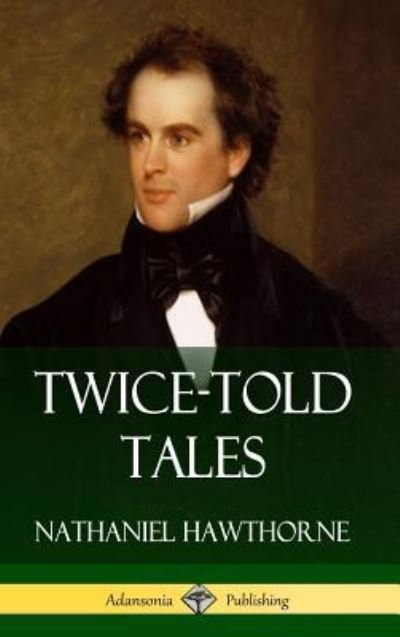 Cover for Nathaniel Hawthorne · Twice-Told Tales (Hardcover) (Hardcover Book) (2018)