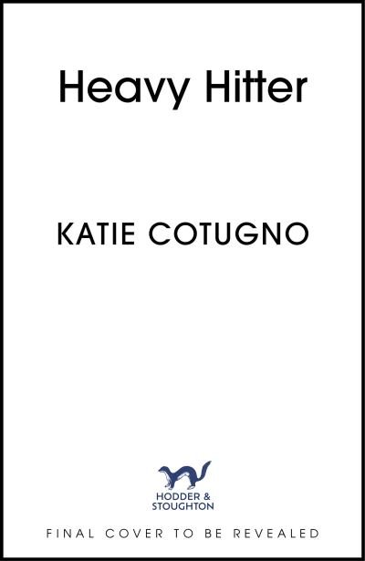 Cover for Katie Cotugno · Heavy Hitter: Global popstar meets professional athlete in this must-read romcom of the summer (Paperback Book) (2024)