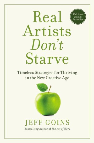 Cover for Jeff Goins · Real Artists Don't Starve: Timeless Strategies for Thriving in the New Creative Age (Paperback Book) (2018)